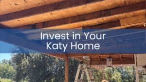 Best Handyman Services. Invest in Your Katy Home text overlay on a photo of an outdoor wooden patio ceiling under construction with a ladder nearby.
